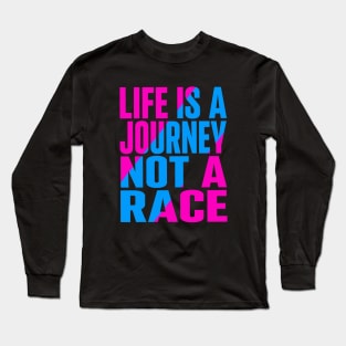 Life is a journey not a race Long Sleeve T-Shirt